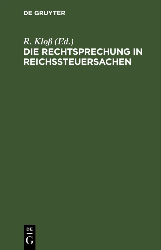 Die Rechtsprechung in Reichssteuersachen: I. Band 1920 Enthaltend Die Zurückliegenden Jahre Bis Mit 1919