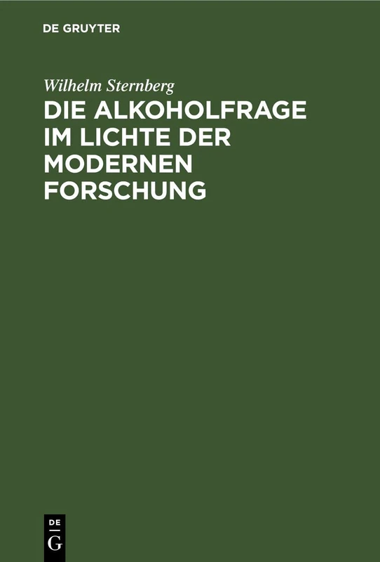 Die Alkoholfrage Im Lichte Der Modernen Forschung: Kritisches Und Antikritisches