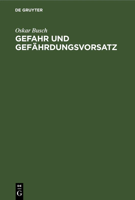 Gefahr Und Gefährdungsvorsatz: In Der Dogmatik Des Modernen Strafrechts - Image 1