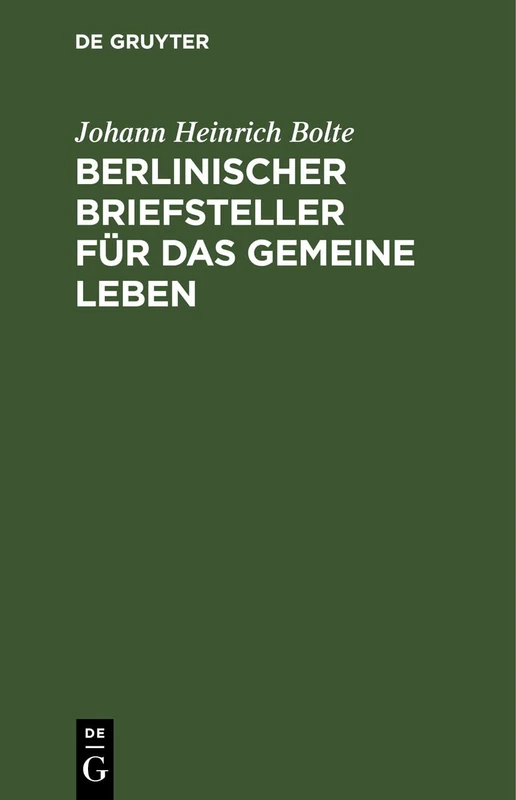 Berlinischer Briefsteller Für Das Gemeine Leben: Zum Gebrauch Für Deutsche Schulen Und Für Jeden, Der Im Briefschreiben Sich Selbst Zu Unterrichten Wünscht - Image 1
