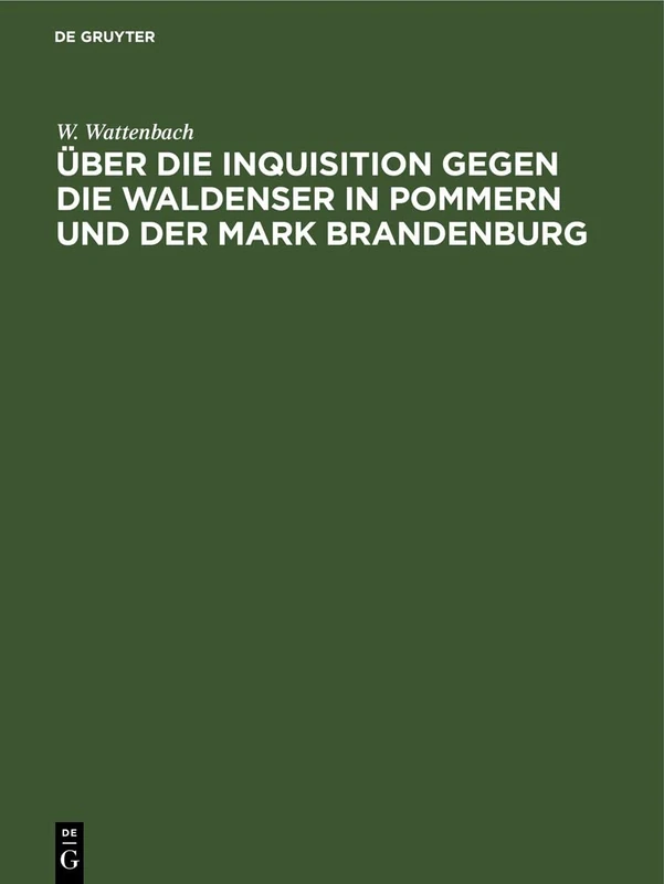 Über Die Inquisition Gegen Die Waldenser in Pommern Und Der Mark Brandenburg