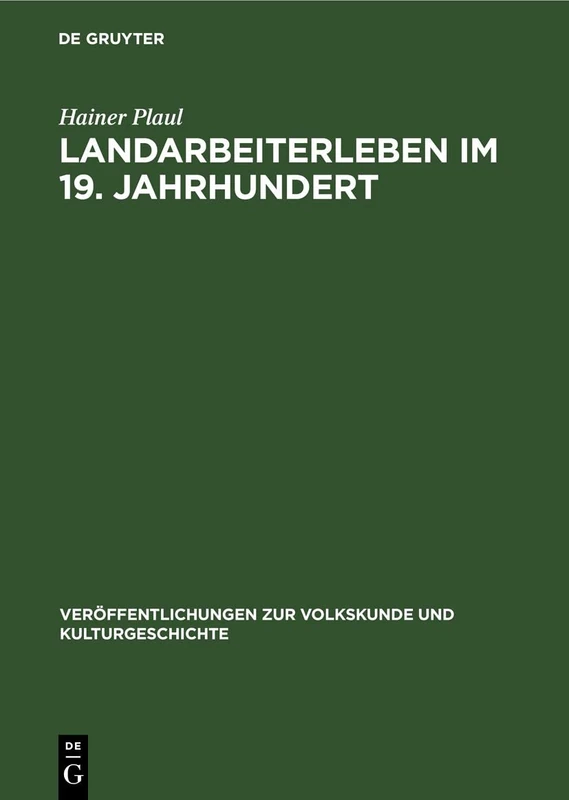 Landarbeiterleben Im 19. Jahrhundert: Eine Volkskundliche Untersuchung Über Veränderungen in Der Lebensweise Der Einheimischen Landarbeiterschaft in ... Zur Volkskunde Und Kulturgeschichte)