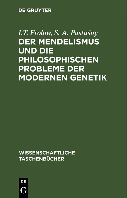Der Mendelismus Und Die Philosophischen Probleme Der Modernen Genetik: 228 (Wissenschaftliche Taschenbücher)