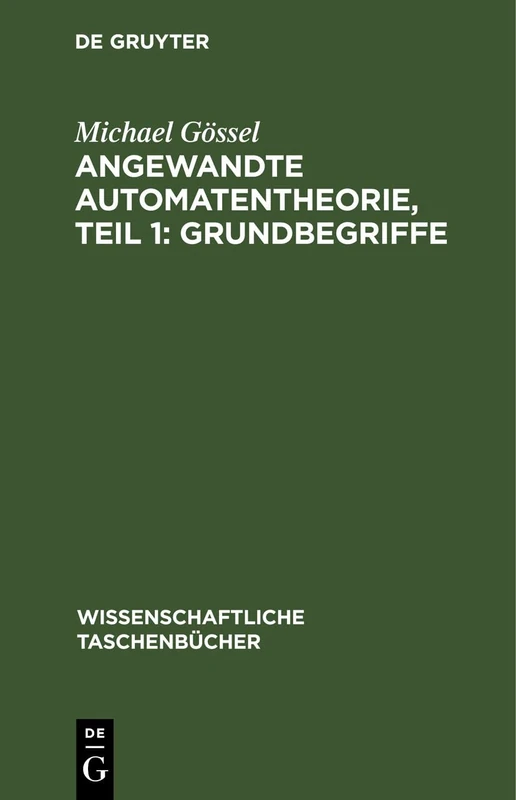 Angewandte Automatentheorie, Teil 1: Grundbegriffe: 116 (Wissenschaftliche Taschenbücher)