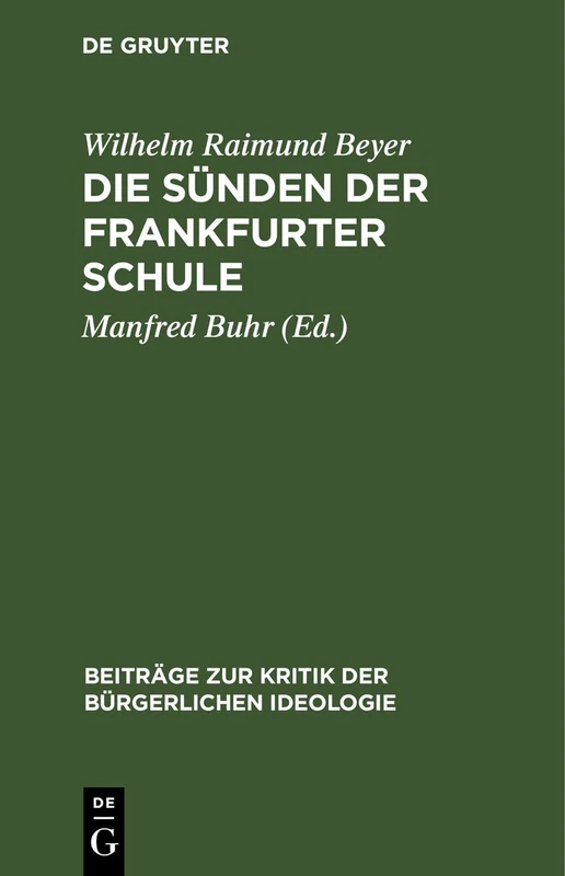 Die Sünden Der Frankfurter Schule: Ein Beitrag Zur Kritik Der Kritischen Theorie: 10 (Beiträge Zur Kritik der Bürgerlichen Ideologie)