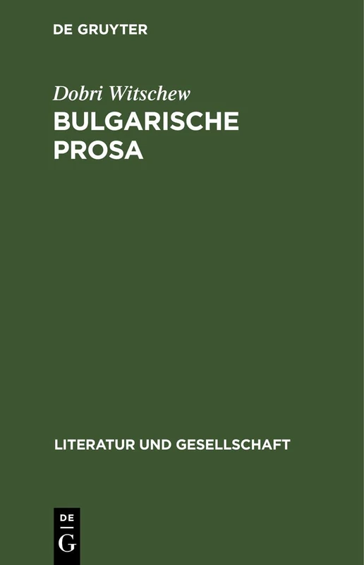 Bulgarische Prosa: Entwicklungstrends Und Genrestrukturen Im 19. Und 20. Jahrhundert (Literatur Und Gesellschaft)