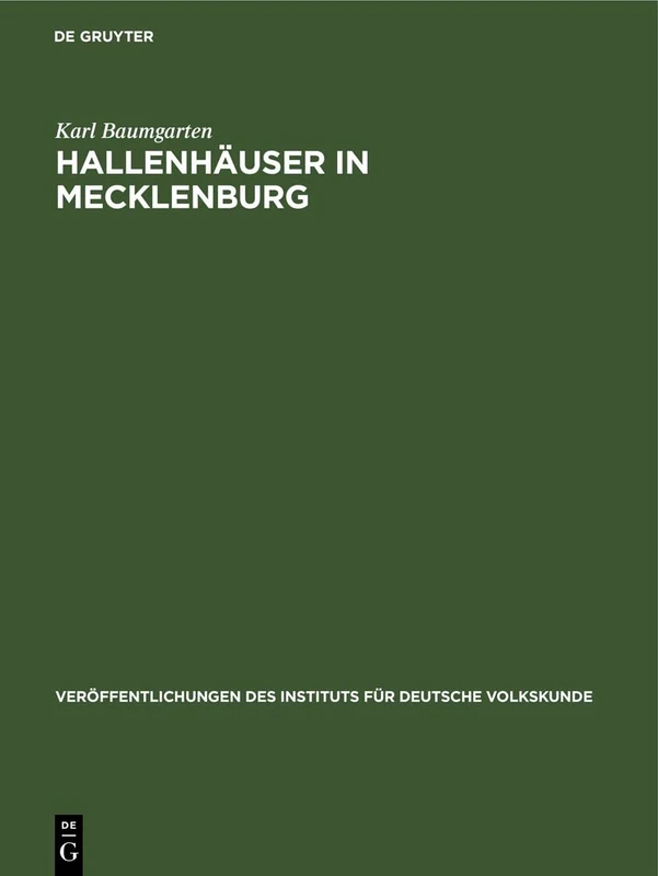 Hallenhäuser in Mecklenburg: Eine Historische Dokumentation: 54 (Veröffentlichungen Des Instituts Für Deutsche Volkskunde)