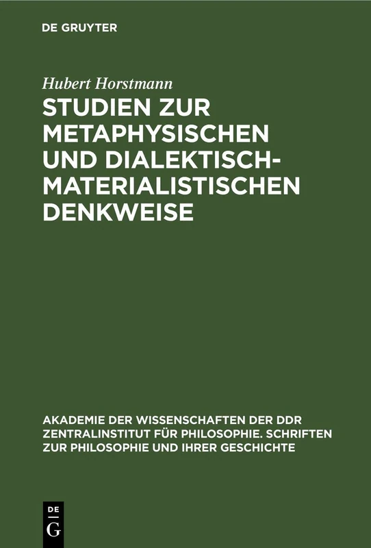 Studien Zur Metaphysischen Und Dialektisch-Materialistischen Denkweise: 5 (Akademie der Wissenschaften der Ddr Zentralinstitut Für Philosophie. Schriften Zur Philosophie Und I)