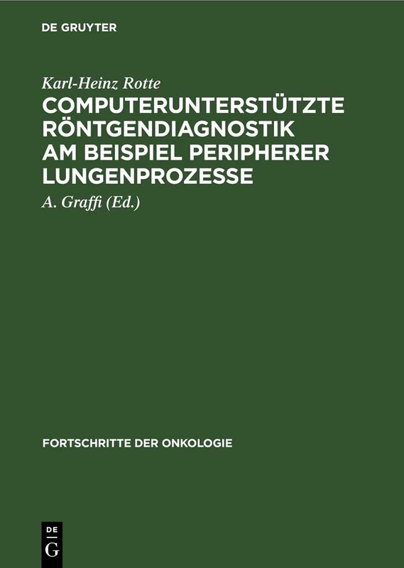 Computerunterstützte Röntgendiagnostik Am Beispiel Peripherer Lungenprozesse: 3 (Fortschritte Der Onkologie)
