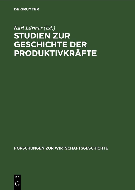 Studien Zur Geschichte Der Produktivkräfte: Deutschland Zur Zeit Der Industriellen Revolution: 15 (Forschungen Zur Wirtschaftsgeschichte)