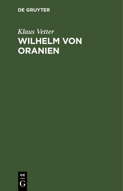 Wilhelm Von Oranien: Eine Biographie - Image 1