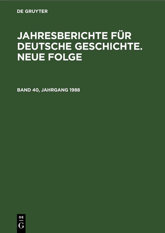 Jahresberichte Für Deutsche Geschichte. Neue Folge. Band 40, Jahrgang 1988