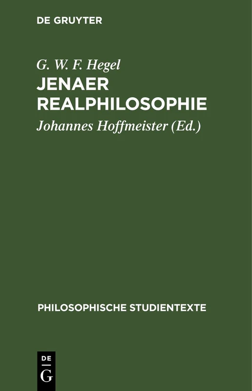Jenaer Realphilosophie: Vorlesungsmanuskripte Zur Philosophie Der Natur Und Des Geistes Von 1805- 1806 (Philosophische Studientexte)