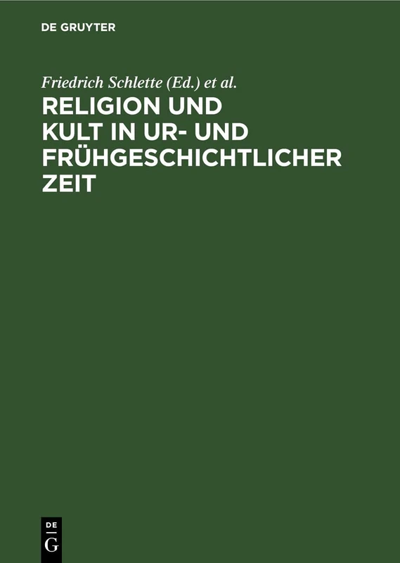 Religion Und Kult in Ur- Und Frühgeschichtlicher Zeit: 13. Tagung Der Fachgruppe Ur- Und Frühgeschichte Vom 4. Bis 6. November 1985 in Halle (Saale) - Image 1
