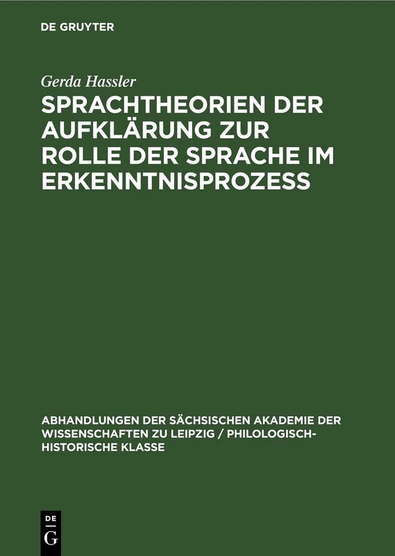 Sprachtheorien Der Aufklärung Zur Rolle Der Sprache Im Erkenntnisprozess: 68 (Abhandlungen der Sächsischen Akademie der Wissenschaften Zu)