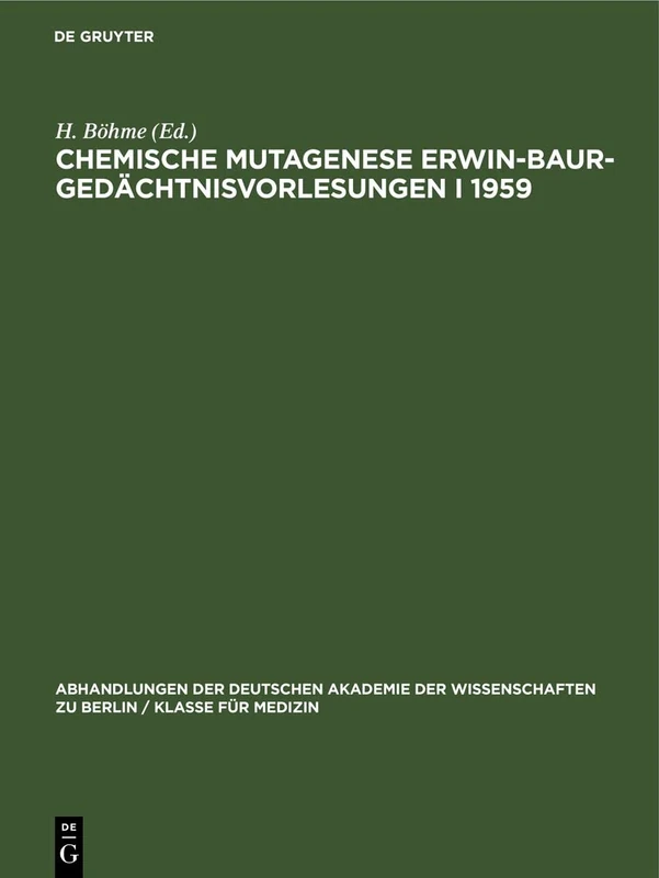 Chemische Mutagenese Erwin-Baur-Gedächtnisvorlesungen I 1959: 1960 (Abhandlungen der Deutschen Akademie der Wissenschaften Zu Berlin / Klasse Für Sprachen, Literatur Un)