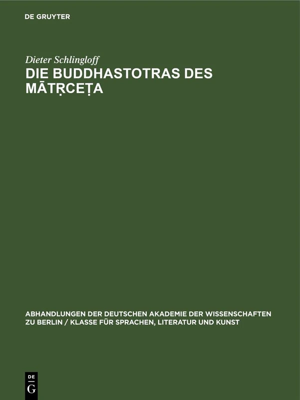 Die Buddhastotras Des Mātṛceṭa: Faksimilewiedergabe Der Handschrifte: 1968 (Abhandlungen der Deutschen Akademie der Wissenschaften Zu Berlin / Klasse Für Sprachen, Literatur Un)