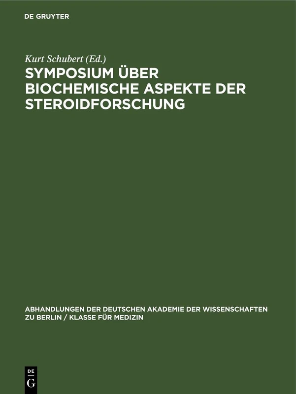 Symposium Über Biochemische Aspekte Der Steroidforschung: Jena, 18. Bis 21. September 1967: 1968 (Abhandlungen der Deutschen Akademie der Wissenschaften Zu Berlin / Klasse Für Sprachen, Literatur Un)