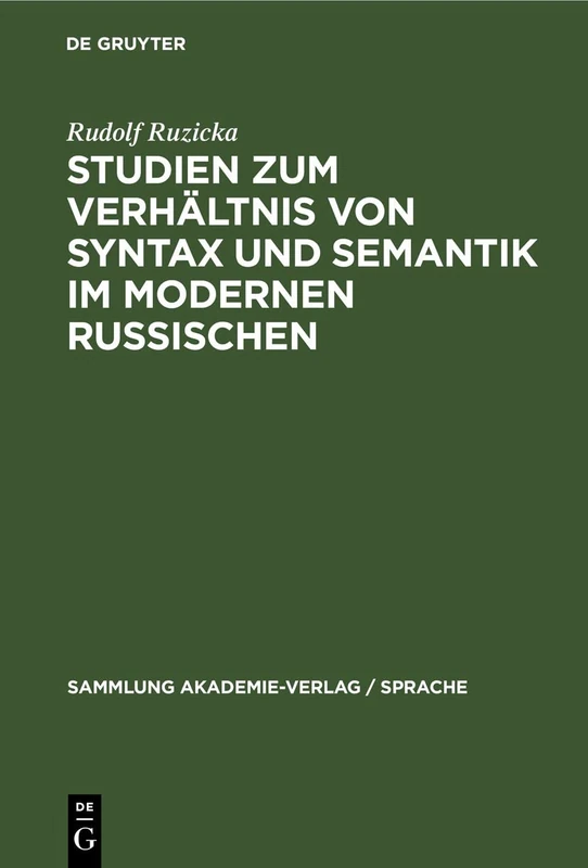 Studien Zum Verhältnis Von Syntax Und Semantik Im Modernen Russischen: 35 (Sammlung Akademie-Verlag / Sprache)