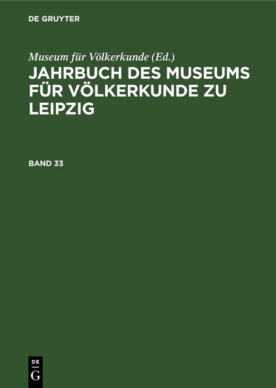 Jahrbuch Des Museums Für Völkerkunde Zu Leipzig. Band 33