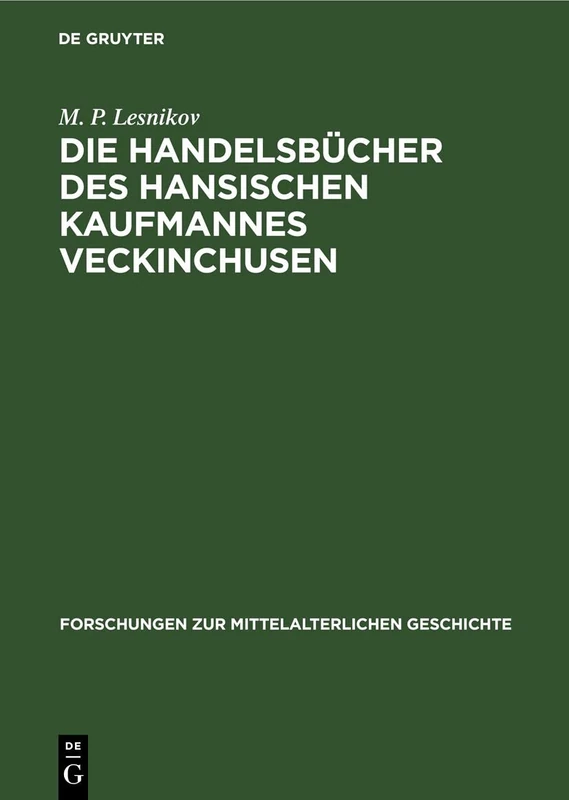 Die Handelsbücher Des Hansischen Kaufmannes Veckinchusen: 19 (Forschungen Zur Mittelalterlichen Geschichte)