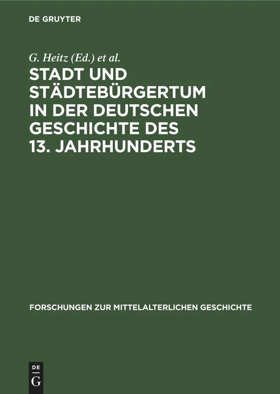 Stadt Und Städtebürgertum in Der Deutschen Geschichte Des 13. Jahrhunderts: 24 (Forschungen Zur Mittelalterlichen Geschichte)