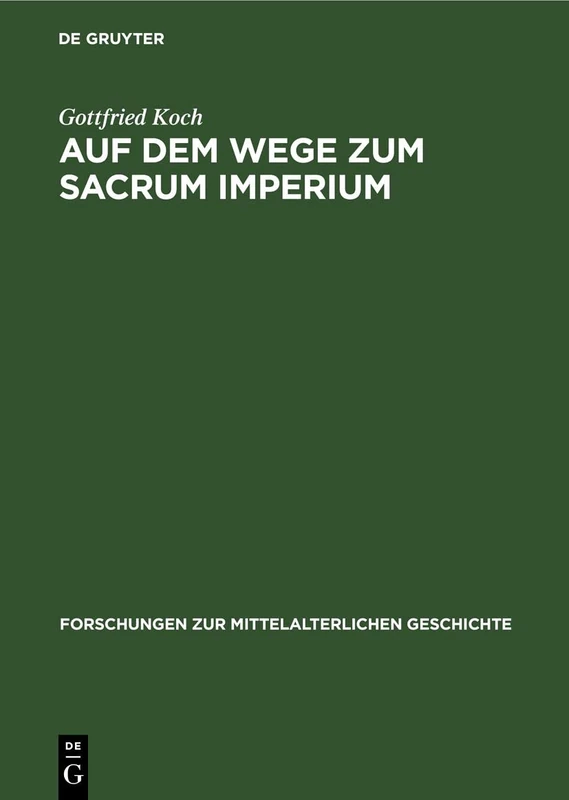 Auf Dem Wege Zum Sacrum Imperium: Studien Zur Ideologischen Herrschaftsbegründung Der Deutscher Zentralgewalt Im 11. Und 12. Jahrhundert: 20 (Forschungen Zur Mittelalterlichen Geschichte)