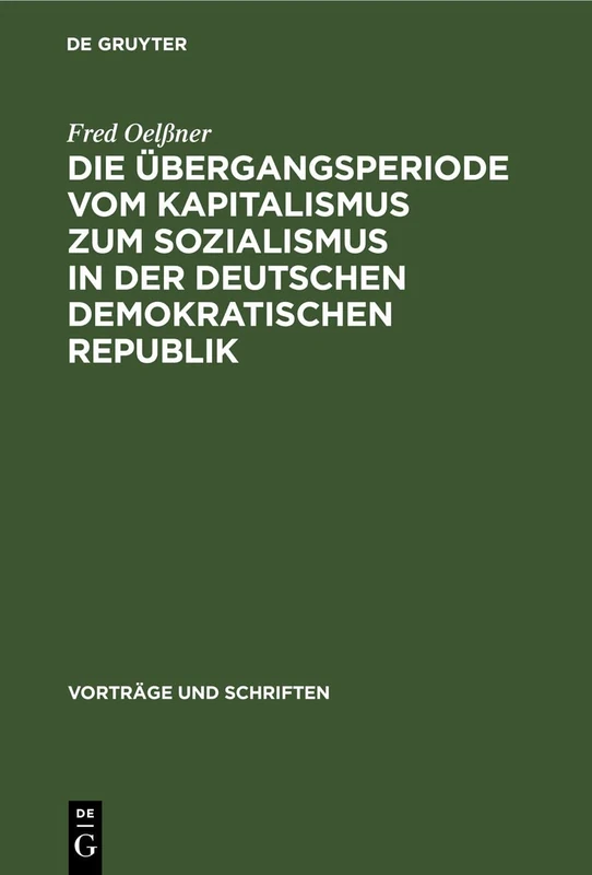 Die Übergangsperiode Vom Kapitalismus Zum Sozialismus in Der Deutschen Demokratischen Republik: 56 (Vorträge Und Schriften)
