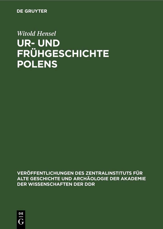 Ur- Und Frühgeschichte Polens: 2 (Veröffentlichungen Des Zentralinstituts Für Alte Geschichte Und Archäologie der Akademie der Wissens)