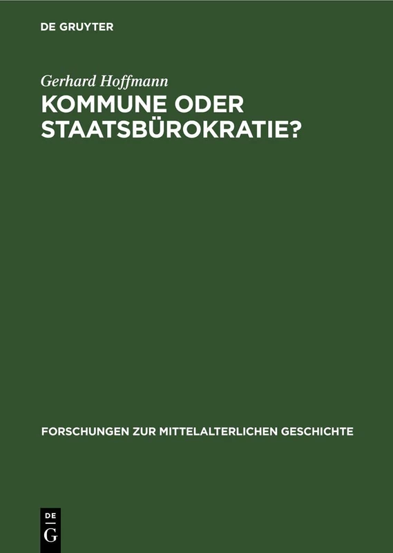 Kommune Oder Staatsbürokratie?: Zur Politischen Rolle Der Bevölkerung Syrischer Städte Im 10. Bis 12. Jahrhundert: 23 (Forschungen Zur Mittelalterlichen Geschichte)