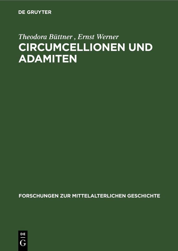 Circumcellionen Und Adamiten: Zwei Formen Mittelalterlicher Haeresie: 2 (Forschungen Zur Mittelalterlichen Geschichte)