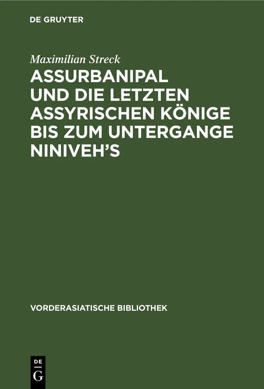 Assurbanipal Und Die Letzten Assyrischen Könige Bis Zum Untergange Niniveh's: Teil 1. Einleitung: 7 (Vorderasiatische Bibliothek)