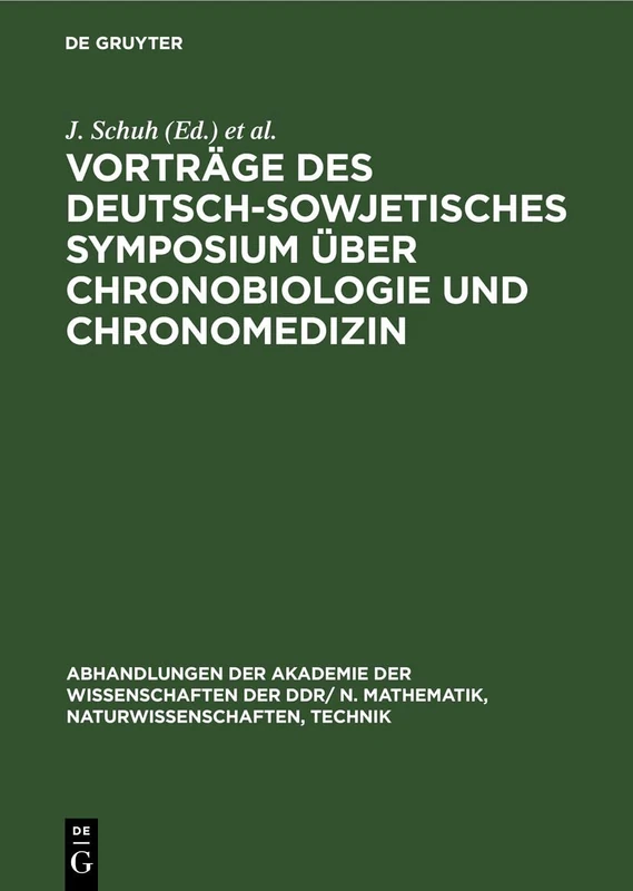Vorträge Des Deutsch-Sowjetisches Symposium Über Chronobiologie Und Chronomedizin: Vom 10.-15. Juli 1978 in Halle/Saale: 1979 (Abhandlungen der ... N. Mathematik, Naturwissenschaften, Technik)