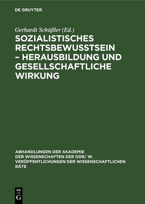 Sozialistisches Rechtsbewußtsein - Herausbildung Und Gesellschaftliche Wirkung: 1976 (Abhandlungen der Akademie der Wissenschaften der Ddr/ W. Veröffentlichungen der Wissenschaftlichen R)