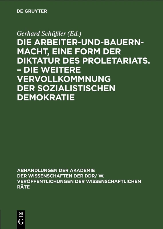 Die Arbeiter-Und-Bauern-Macht, Eine Form Der Diktatur Des Proletariats. - Die Weitere Vervollkommnung Der Sozialistischen Demokratie: 1977 ... Veröffentlichungen der Wissenschaftlichen R)