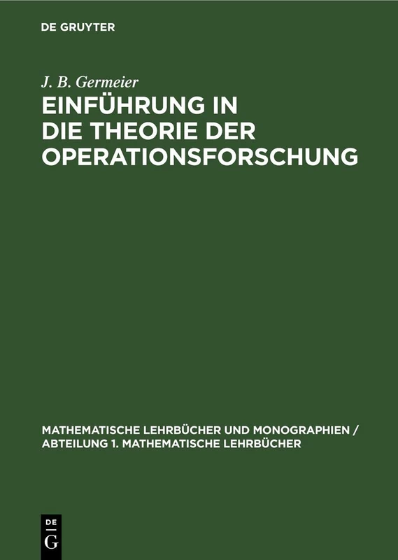 Einführung in Die Theorie Der Operationsforschung: 26 (Mathematische Lehrbücher Und Monographien / Abteilung 1. Mathematische Lehrbücher)