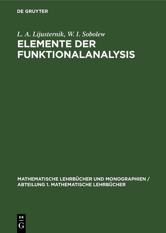 Elemente Der Funktionalanalysis: 8 (Mathematische Lehrbücher Und Monographien / Abteilung 1. Mathematische Lehrbücher)