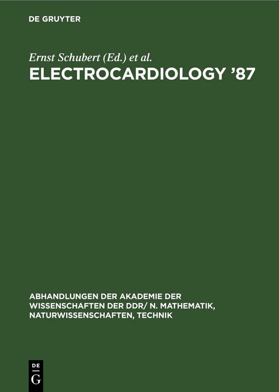 Electrocardiology ’87: Proceedings of the 14th International Congress on Electrocardiology, Berlin, August 17–20th, 1987: 1988 (Abhandlungen der ... Naturwissenschaften, Technik, 1988, 1)