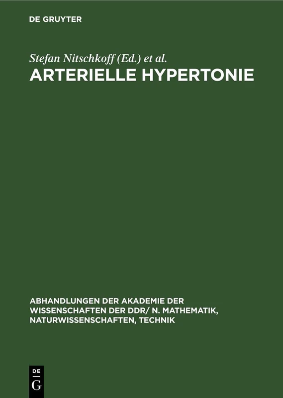 Arterielle Hypertonie: 3. Deutsch.-Sowjet. Symposium Vom 22.-25. Jan. 1980 in Berlin: 1981 (Abhandlungen der Akademie der Wissenschaften der Ddr/ N. Mathematik, Naturwissenschaften, Technik)