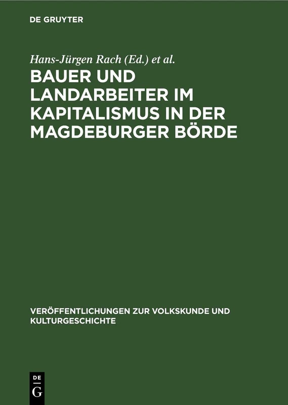 Bauer Und Landarbeiter Im Kapitalismus in Der Magdeburger Börde: 66 (Veröffentlichungen Zur Volkskunde Und Kulturgeschichte)