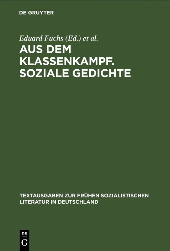 Aus Dem Klassenkampf. Soziale Gedichte: 18 (Textausgaben Zur Frühen Sozialistischen Literatur In Deutschland)