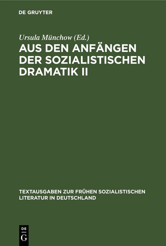 Aus Den Anfängen Der Sozialistischen Dramatik II: 5 (Textausgaben Zur Frühen Sozialistischen Literatur In Deutschland)