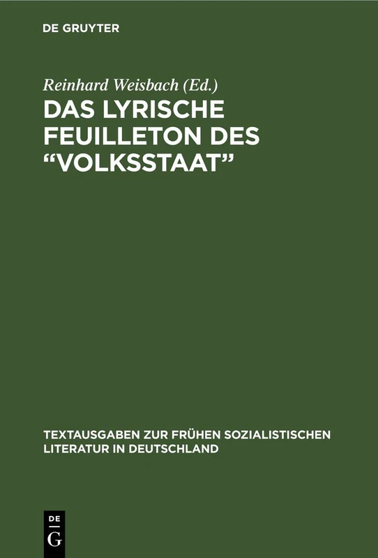 Das Lyrische Feuilleton des "Volksstaat": Gedichte Der Eisenacher Partei: 21 (Textausgaben Zur Frühen Sozialistischen Literatur In Deutschland)