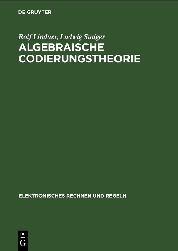 Algebraische Codierungstheorie: Theorie Der Sequentiellen Codierungen: 11 (Elektronisches Rechnen Und Regeln)