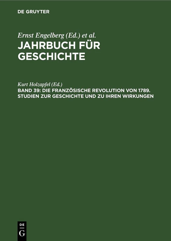 Die Französische Revolution Von 1789. Studien Zur Geschichte Und Zu Ihren Wirkungen: Walter Markov ... Zum 80. Geburtstag Am 5. Oktober 1989 Gewidmet