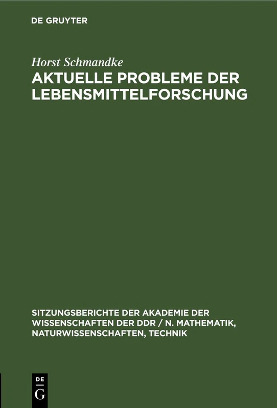 Aktuelle Probleme Der Lebensmittelforschung: 1984 (Sitzungsberichte der Akademie der Wissenschaften der Ddr / N. Mathematik, Naturwissenschaften, Techn)