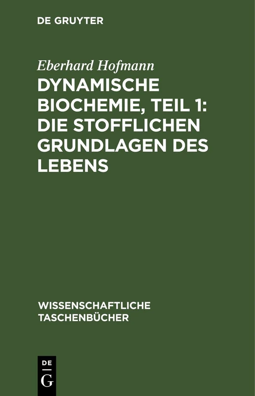Dynamische Biochemie, Teil 1: Die Stofflichen Grundlagen Des Lebens: 33 (Wissenschaftliche Taschenbücher) - Image 1