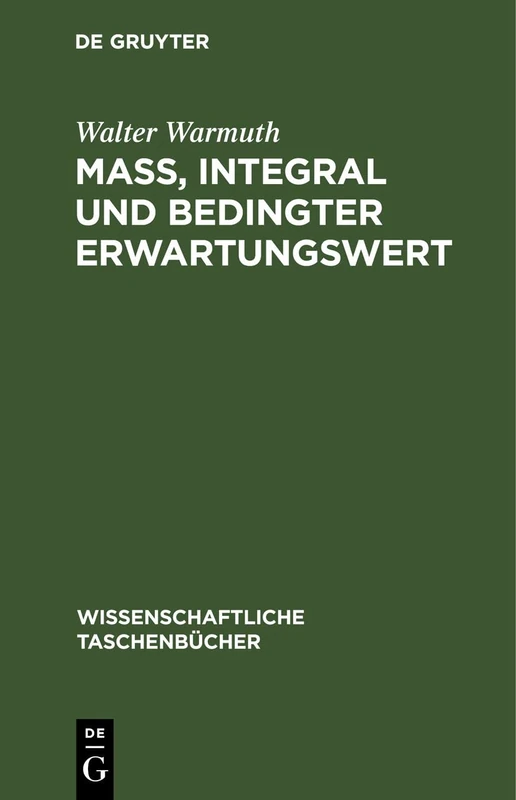 Maß, Integral Und Bedingter Erwartungswert: 226 (Wissenschaftliche Taschenbücher)