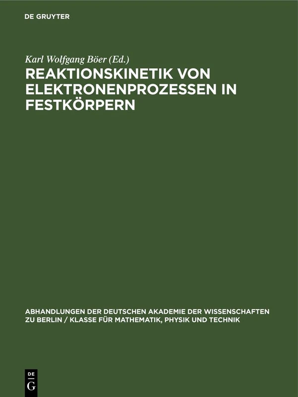 Reaktionskinetik Von Elektronenprozessen in Festkörpern: Tagung Der Deutschen Akademie Der Wissenschaften Zu Berlin, Physikalisch-Technisches Institut ... Berlin / Klasse Für Sprachen, Literatur Un)