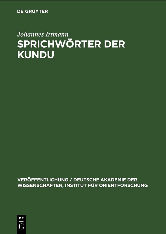 Sprichwörter Der Kundu: (Kamerun): 75 (Veröffentlichung / Deutsche Akademie Der Wissenschaften, Institut Für Orientforschung)
